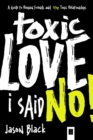 Image for Toxic Love I Said, No!: A Guide to Remain Friends and Stop Toxic Relationships