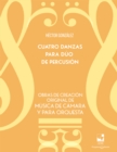 Image for Cuatro danzas para duo de percusion : Obras de creacion original de musica de camara y para orquesta: Obras de creacion original de musica de camara y para orquesta