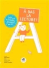 Image for A bas la lecture ! : enfin un livre pour les enfants qui n&#39;aiment pas