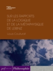 Image for Sur les rapports de la logique et de la metaphysique de Leibniz