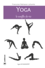 Image for Yoga, le souffle de vie: Comment atteindre la serenite