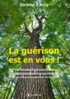 Image for La guerison est en vous !: S&#39;informer et comprendre pour une sante durable