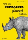 Image for Meme les rhinoceros pleurent parfois: Un recit de vie poignant