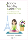 Image for Happy healthy and zen in Paris: A mindful approach to healthy living in Paris