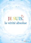 Image for Je suis, la verite absolue