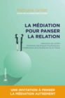 Image for La mediation pour panser la relation: Une invitation a penser la mediation autrement