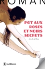 Image for Pot aux roses et noirs secrets: Roman