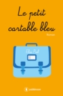 Image for Le petit cartable bleu: Un roman tire d&#39;une histoire vraie