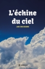 Image for L&#39;echine Du Ciel: Poemes Ecrits Entre 1993 Et 2018