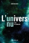 Image for L&#39;univers nu: Essai de cosmologie.
