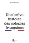 Image for Une Breve Histoire Des Colonies Francaises: Etude Historique