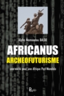 Image for Africanus Archeofuturisme: Une verite pour une Afrique Post Mandela
