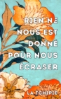 Image for Rien ne nous est donne pour nous ecraser