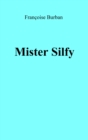 Image for Mister Silfy