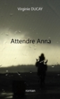 Image for Attendre Anna