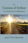 Image for Le Camino d&#39;Arthur: Le chemin d&#39;un delinquant