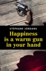 Image for Happiness is a warm gun in your hand