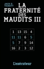 Image for La Fraternite Des Maudits - III: L&#39;Executeur