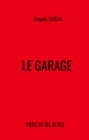 Image for Le Garage: Piece en six actes