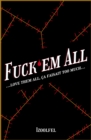 Image for Fuck&#39;em All: ... Love Them All Ca Faisait Too Much...