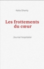 Image for Les Frottements Du cA Ur: Journal Hospitalier