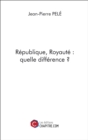 Image for Republique, Royaute : quelle difference ?