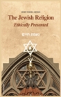 Image for The Jewish Religion Ethically Presented