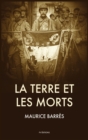 Image for La Terre et les Morts : Suivi de Les Traits Eternels de la France