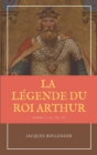 Image for La Legende du Roi Arthur - Version Integrale Tomes I, II, III, IV