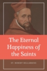 Image for Eternal Happiness of the Saints (Annotated): Easy to Read Layout
