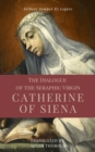Image for Dialogue of the Seraphic Virgin Catherine of Siena (Illustrated): Easy to read Layout