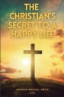 Image for The Christian&#39;s Secret to a Happy Life