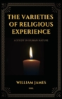Image for The Varieties of Religious Experience, a Study in Human Nature (Annotated) : Easy-to-read Layout