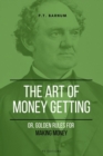 Image for Art of Getting Money: Or, Golden Rules for Making Money (Easy to Read Layout)