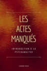 Image for Les Actes Manques: Introduction a La Psychanalyse