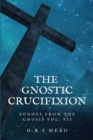 Image for The Gnostic Crucifixion : Easy-to-Read Layout