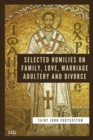 Image for Selected Homilies on Family, Love, Marriage, Adultery and Divorce