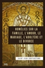 Image for Homelies sur la Famille, l&#39;Amour, le Mariage, l&#39;Adultere et le Divorce: Edition entierement revue et corrigee