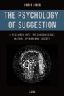 Image for psychology of suggestion: A research into the subconscious nature of man and society (Easy to Read Layout)
