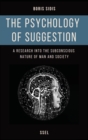 Image for The psychology of suggestion : A research into the subconscious nature of man and society (Easy to Read Layout)