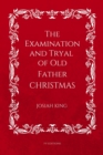 Image for Examination and Tryal of Old Father Christmas: Easy to Read Layout