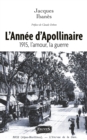 Image for L&#39;Annee d&#39;Apollinaire: 1915, L&#39;amour, La Guerre