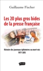 Image for Les 20 Plus Gros Bides De La Presse Francaise: Histoire Des Journaux Ephemeres Ou Mort-Nes 1977-2015