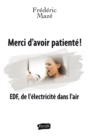 Image for Merci D&#39;avoir Patiente !: EDF, De L&#39;electricite Dans L&#39;air