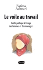 Image for Le voile au travail: Guide pratique a l&#39;usage des femmes et des managers