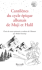 Image for Cantilenes Du Cycle Epique Albanais De Muji Et Halil: Choix De Textes Presentes Et Traduits De L&#39;albanais Par Abidin Krasniqi