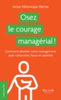 Image for Osez le courage managerial !: Comment aborder votre management avec conviction, force et serenite