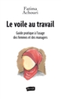 Image for Le Voile Au Travail: Guide Pratique a L&#39;usage Des Femmes Et Des Managers