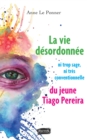 Image for La Vie Desordonnee Ni Trop Sage Ni Tres Conventionnelle Du Jeune Tiago Perreira