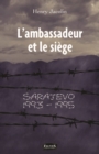 Image for L&#39;ambassadeur Et Le Siege: Sarajevo 1993-1995